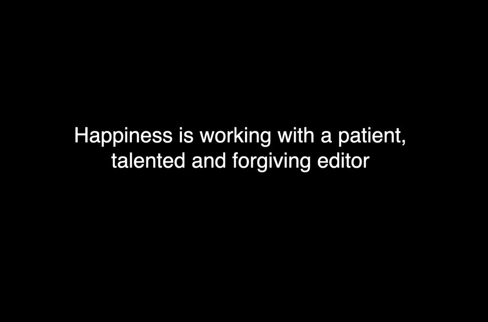 Happiness is working with a patient, talented and forgiving editor