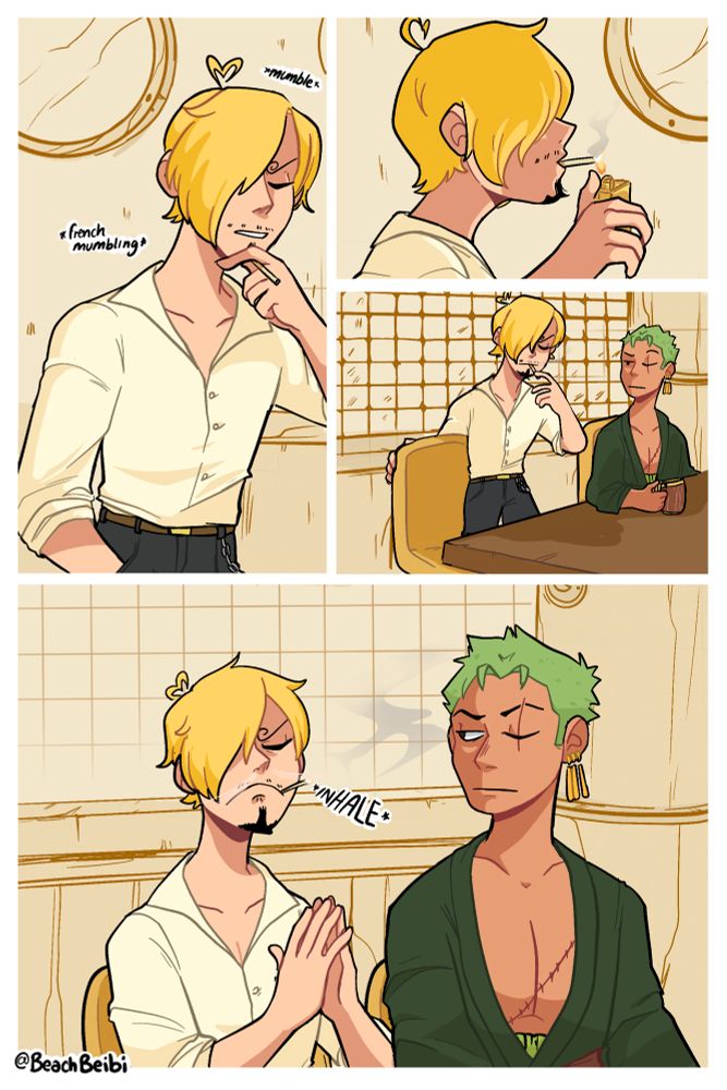 Sanji is walking into the galley, stressed out and lighting a cigarette, he sits next to Zoro on the table and takes a deep breath 