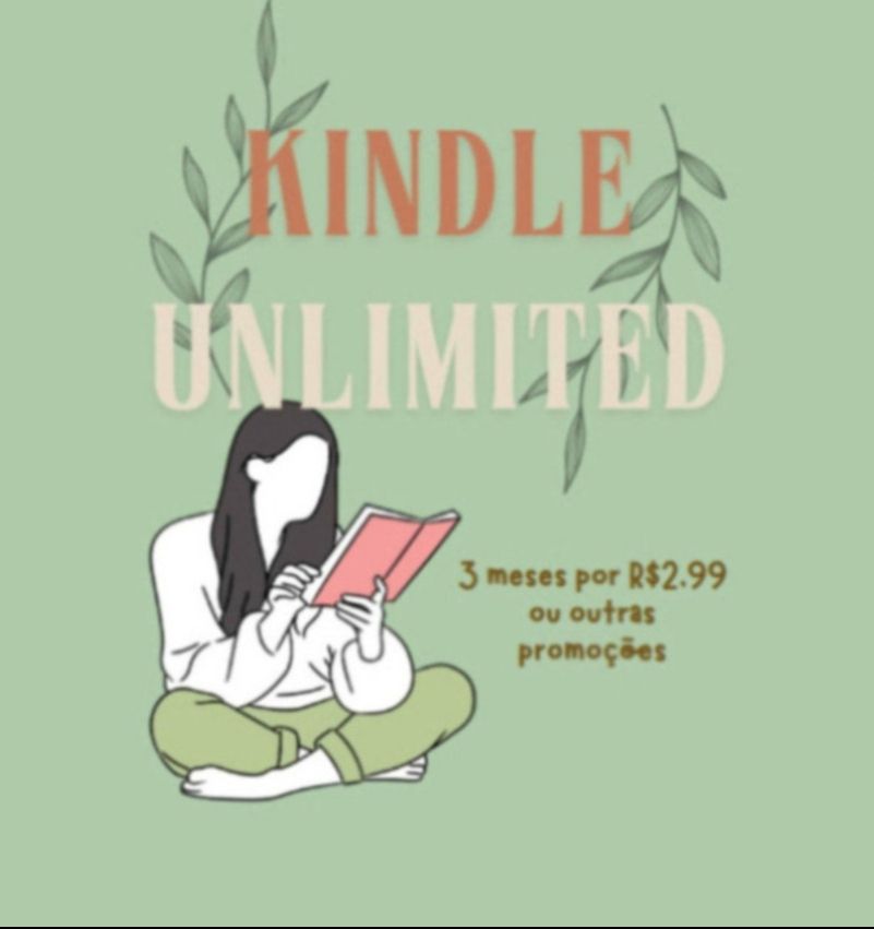 imagem com fundo verde claro e a frase kindle unlimited em tom terroso e bege, com um ramo de folhas de cada lado. embaixo, do lado esquerdo, o desenho de uma mulher com blusa branca e calça verde segura e lê um livro de capa rosa. ao lado dela a frase '3 meses por R$2,99 ou outras promoções'