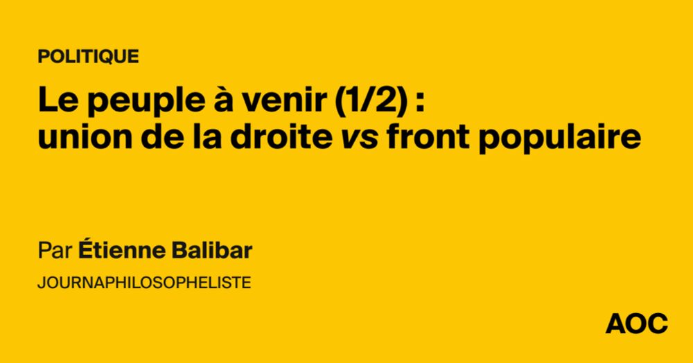 Le peuple à venir (1/2) : union de la droite vs front populaire - AOC media