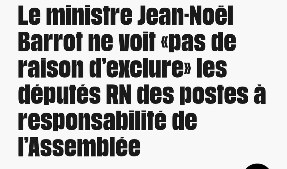 Déclaration de J-N Barrot qui ne voit "pas de raison d’exclure" les députés RN des postes à responsabilité de l’Assemblée nationale.