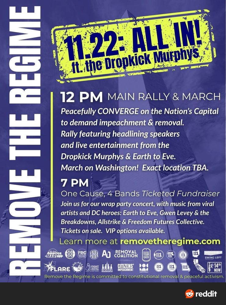 11/22: All in! 12 p.m. Main Rally and March. A peaceful March on the nation's capital. It features headlining speakers and live entertainment from the Dropkick Murphys and Earth to Eve. 7p.m. ONE CAUSE, 4 bands ticked fundraiser wrap party with Earth to Eve, Gwen Levey and the Breakdowns, Allstrike and Freedom Futures Collective. 
