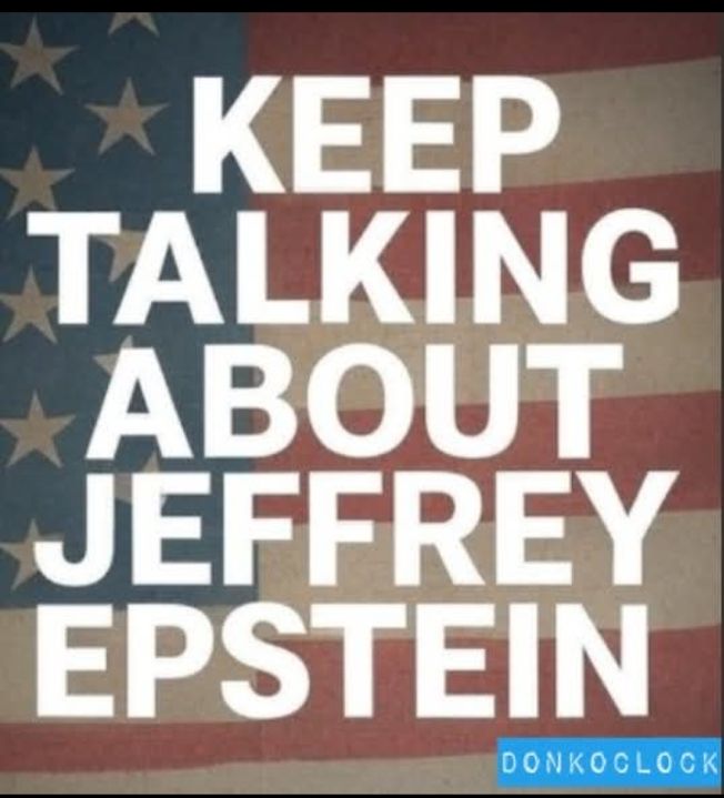 There's an American flag in the background. The text reads: Keep talking about Jeffrey Epstein. The poster is credited to DONKOCLOCK 