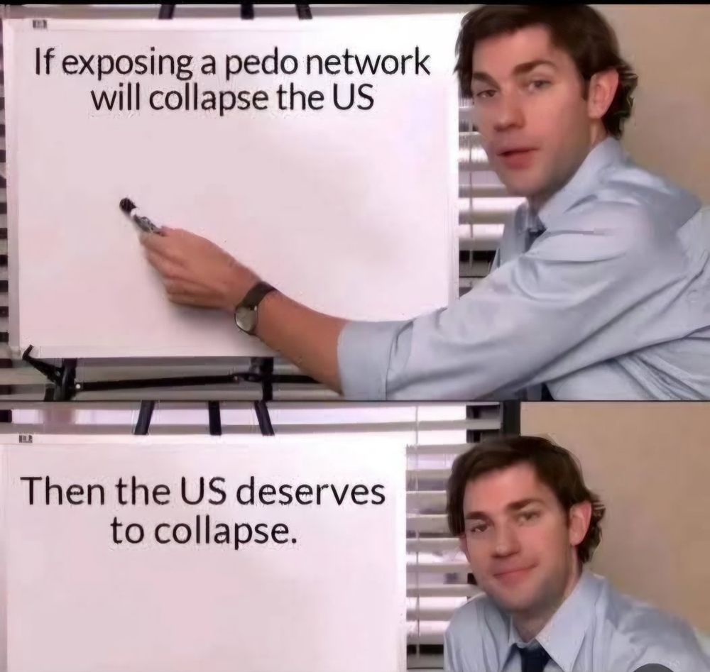 It's a two panel photograph of a whiteboard. The top one says: If exposing a pedo network will collapse the US... The bottom one says: Then the US deserves to collapse.