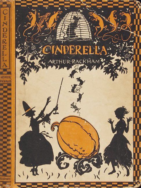 CINDERELLA
ARTHUR RACKHAM

The cover of the book Cinderella illustrated by Arthur Rackham. The cover is designed with a decorative border featuring a checkerboard pattern and stylized animals.
The central illustration depicts a scene from the fairy tale:
A figure in a pointed hat, presumably the Fairy Godmother, is shown in silhouette on the left, holding a wand.
She is gesturing towards a large, orange pumpkin in the center.
Above the pumpkin, several mice are shown in silhouette, suspended in mid-air as if being transformed. A rat in a cage is also visible at the top of the illustration.
Another figure, likely Cinderella, is on the right, also in silhouette, with her hands raised in surprise.
The title "CINDERELLA" and the illustrator's name "ARTHUR RACKHAM" are printed on the cover in a decorative font. The illustration style relies heavily on silhouettes, which was a unique feature of Rackham's work for this book.