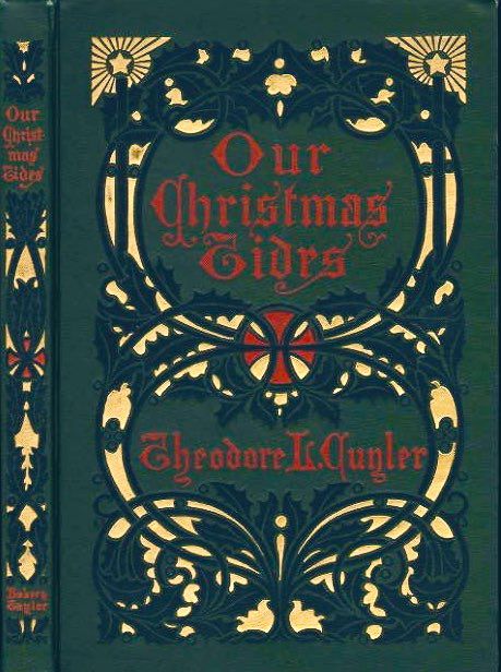 Our Christmas Tides, Theodore L Cuyler, dark green cover, red lettering, gold, black and red design.