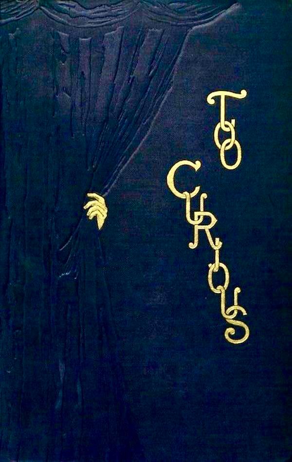 Black cover, gold lettering for title: Too Curious Decoration of embossed curtain with gold hand pulling it back. 