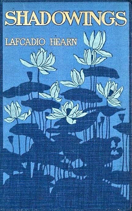 SHADOWINGS LAFCADIO HEARN Blue cover with gold lettering, shadow design with white flowers. 