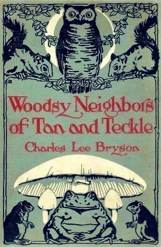 Woodsy Neighbors of Tan and Teckle.
Charles Lee Bryson
Grey cover, red lettering
published in 1911 and illustrated by Charles Livingston Bull. The cover art features an owl perched on a branch at the top, flanked by two squirrels. Below, a large mushroom shelters a frog and two other small animals, possibly rodents or voles. 
