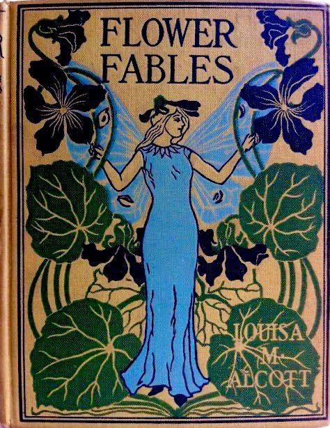 Cream cover decorated with leaves and flowers and fairy in a blue dress with blue wings. Flower Fables, Louise M. Alcott