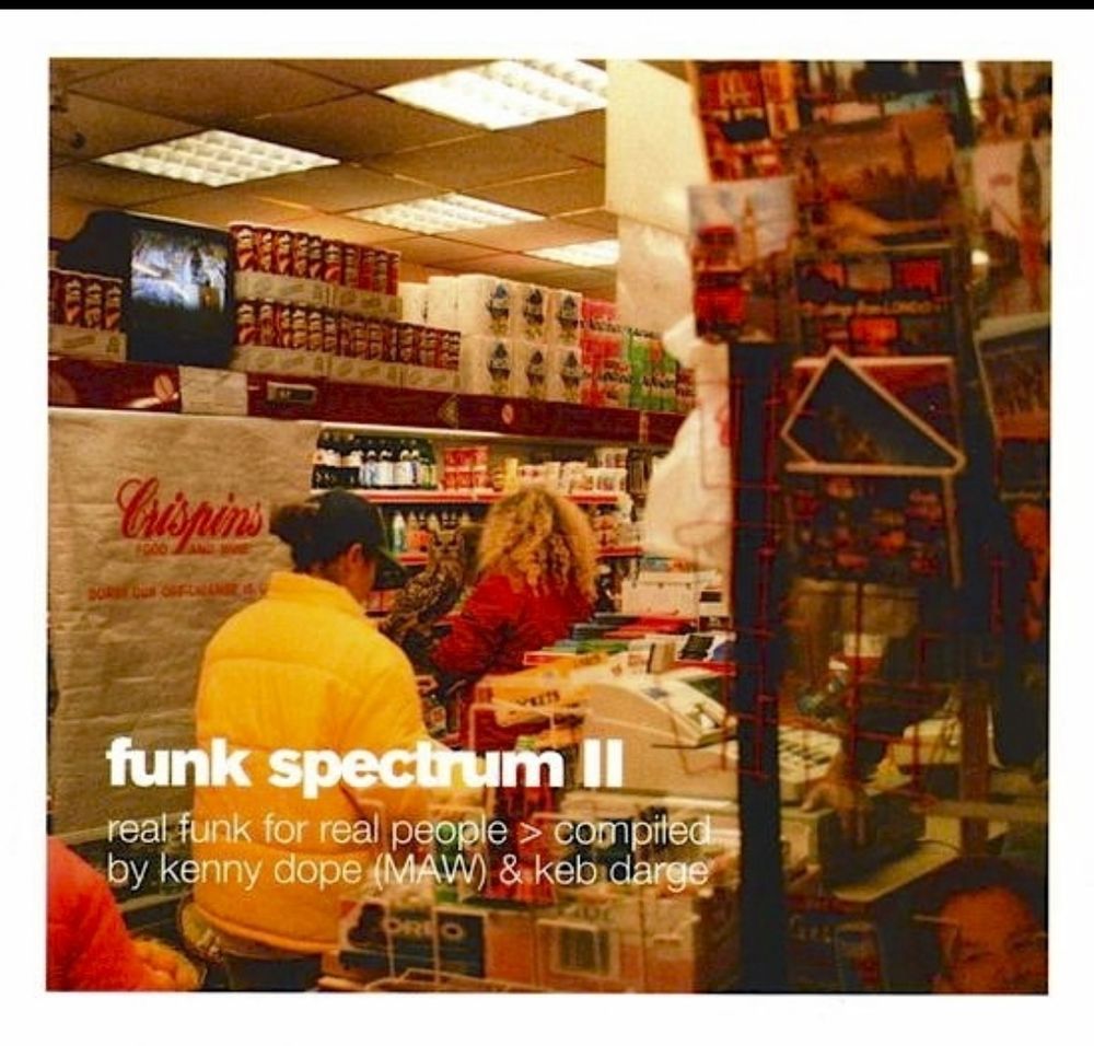 Funk Spectrum II compiled by Kenny Dope of Masters at Work, and Keb Darge (the funkiest Scotsman to ever draw breath) Cover art is a picture of some ladies shopping in a Bodega.