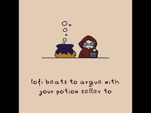 Lofi beats to argue with your potion seller to