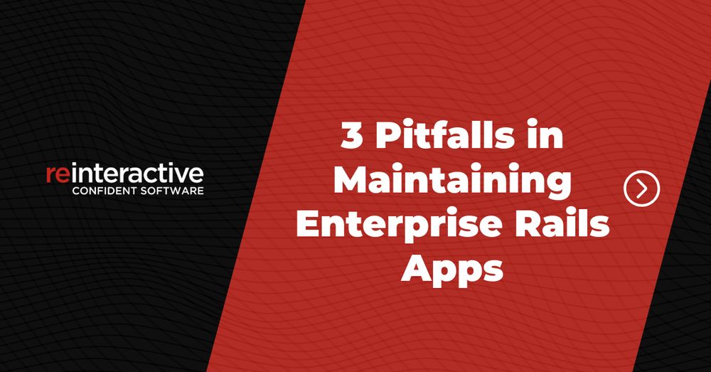 Pitfalls in Maintaining Enterprise Rails Apps