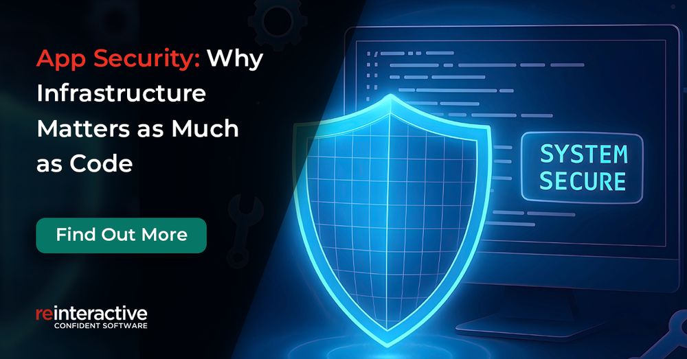 App Security: Why Infrastructure 
Matters as Much as Code