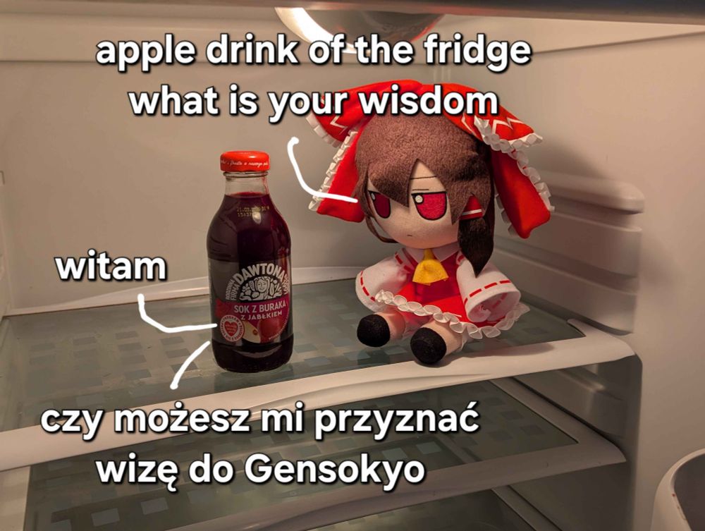 Reimu fumo in the fridge, labelled with dialogue with a bottle of Polish apple juice

"apple drink of the fridge what is your wisdom"
"witam"
"czy możesz przyznać mi wizę do Gensokyo"