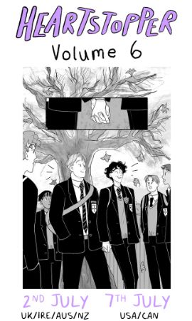Announcement from Alice Oseman that Heartstopper graphic novel Volume 6 will be released on 2nd July in UK/IRE/AUS/NZ and 7th July in USA/CAN

Picture is first page of Volume 6, Nick and Charlie are walking to Truman on the first day of school holding hands and looking very confident