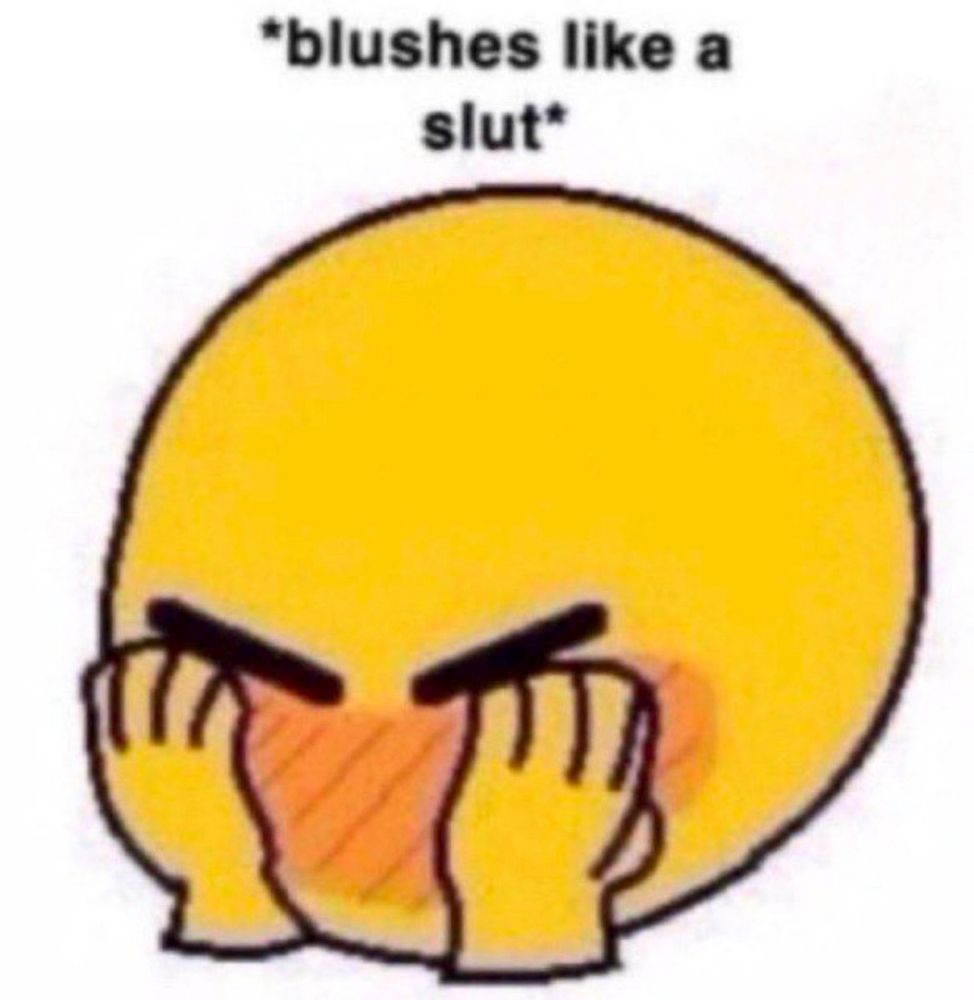 Carita sonrojada con texto que dice "blushes like a slut"