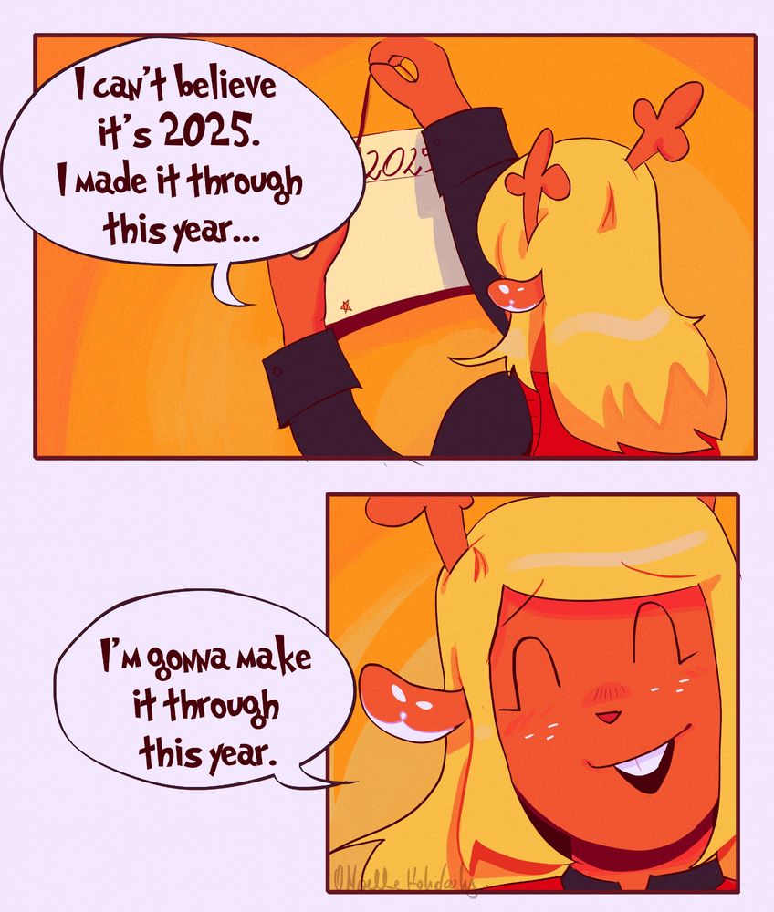 In the top panel, it shows Noelle changing the calendar, and saying:
"I can't believe it's 2025. I made it through this year..."

In the bottom panel, she's smiling, and said to herself: 
"I'm gonna make it through this year"