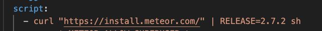 script:
- curl "https://install.meteor.com/" | RELEASE=2.7.2 sh