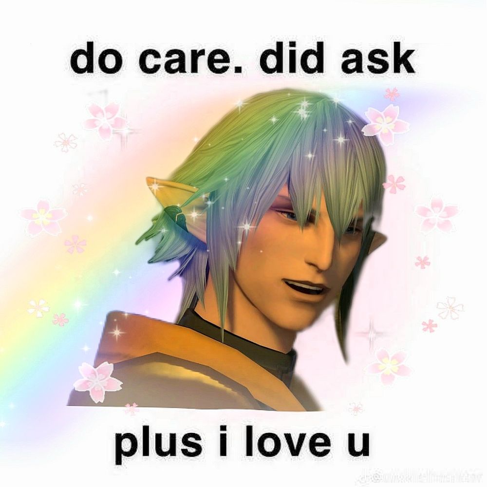 Haurchefant with text around him that reads "do care. did ask. plus i love u " with a rainbow, flower petals, and sparkles around him