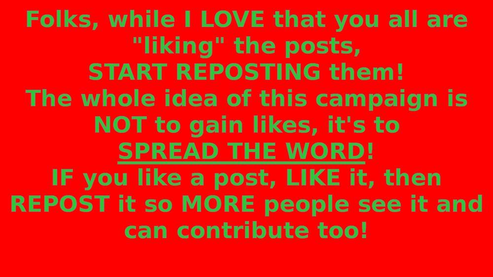 Don't just LIKE posts, REPOST them for ALL to see!