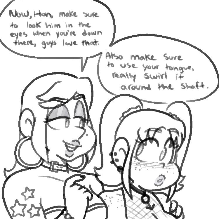 Jackie: "Now, Hon, make sure to look him in the eyes when you're down there, guys love that. Also make sure to use your tongue, really swirl it around the shaft"