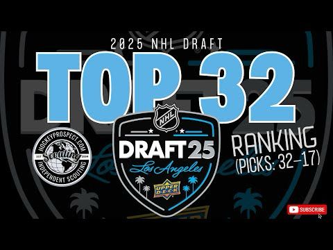 2025 NHL Draft Top 32 Prospects Part 1