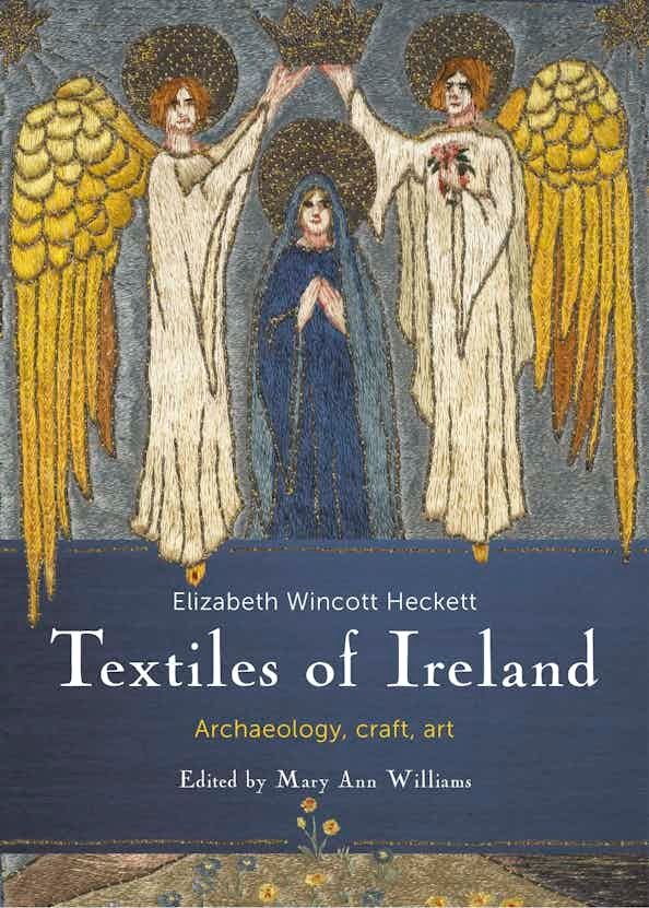 Cover image of Textiles of Ireland featuring an embroidered scene of angels with the Virgin Mary from the Honan Chapel's textiles. 