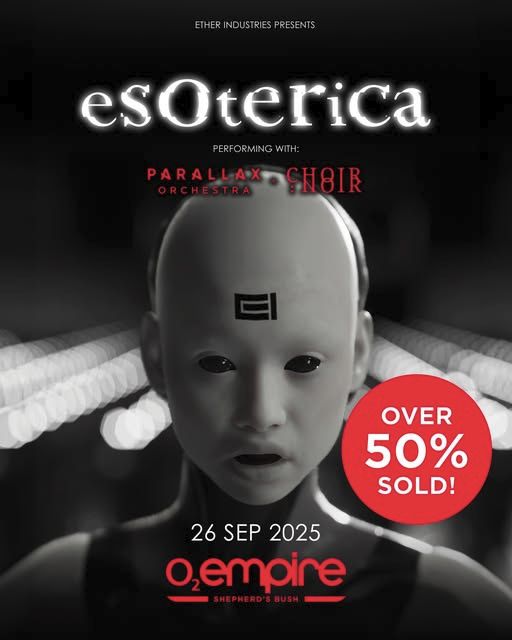 TEXT: Ether industries presents Esoterica performing with Parallax Orchestra and Choir Noir 26 September 2025 02 empire Shepherd's Bush. Robot figure with EI on forhead and lights stretching back behind her, face is white and eyes are pure black. 
