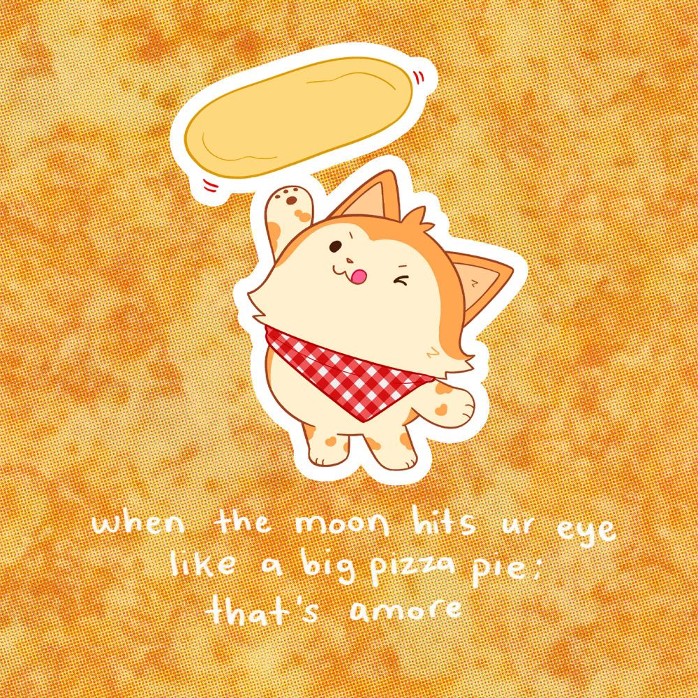 drawing of a cartoon dog wearing a red checkered bandana. she's throwing pizza dough in the air. accompanying text reads "when the moon hits ur eye like a big pizza pie; that's amore"