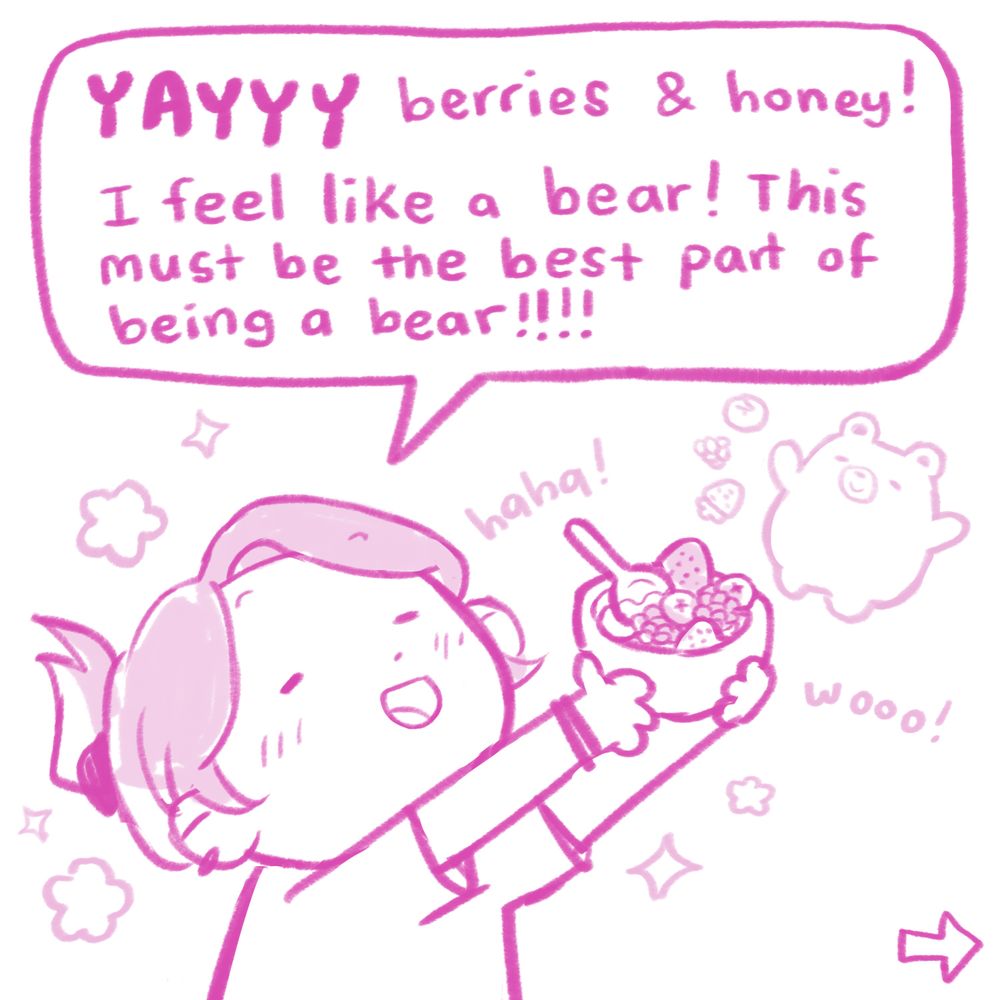cartoon girl happily holds up a bowl of berries and honey saying "YAYYY berries & honey! I feel like a bear! This must be the best part of being a bear!!!!!"