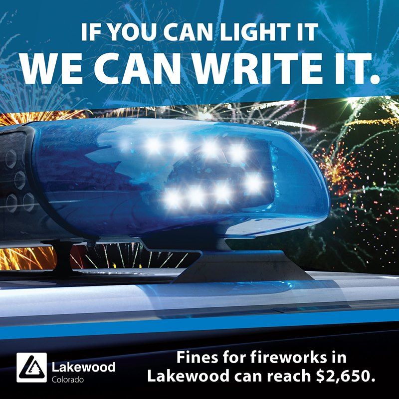 Graphic showing a police vehicle's roof lights with the text "If you can light it we can write it. Fines for fireworks in Lakewood can reach $2650"