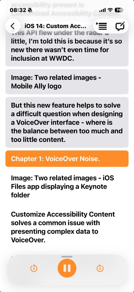 Screenshot of the Xarra app reading an article titled “iOS 14: Custom Accessibility Content.” The scrollable transcript displays segments with light gray backgrounds for played content and white for upcoming content. An orange-highlighted section marks “Chapter 1: VoiceOver Noise.” At the bottom, the playback bar shows a large orange pause button in the center, with skip-backward 5 seconds on the left and skip-forward 5 seconds on the right.
