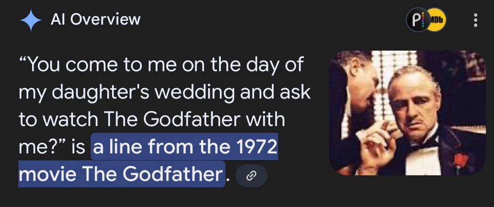 A screen grab of the Google AI prompt with a pic of The Godfather and some words saying “you come to me on the day of my daughters wedding and as to watch the Godfather with me?” Is a line from the 1972 movie, the Godfather