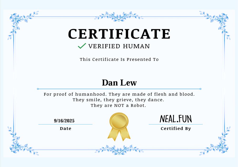 Certificate stating that I am a verified human. "For proof of humanhood. They are made of flesh and blood. They smile, they grieve, they dance. They are NOT a Robot."