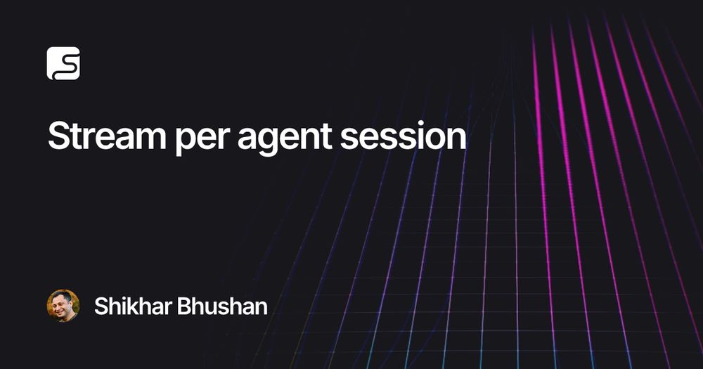 Stream per agent session