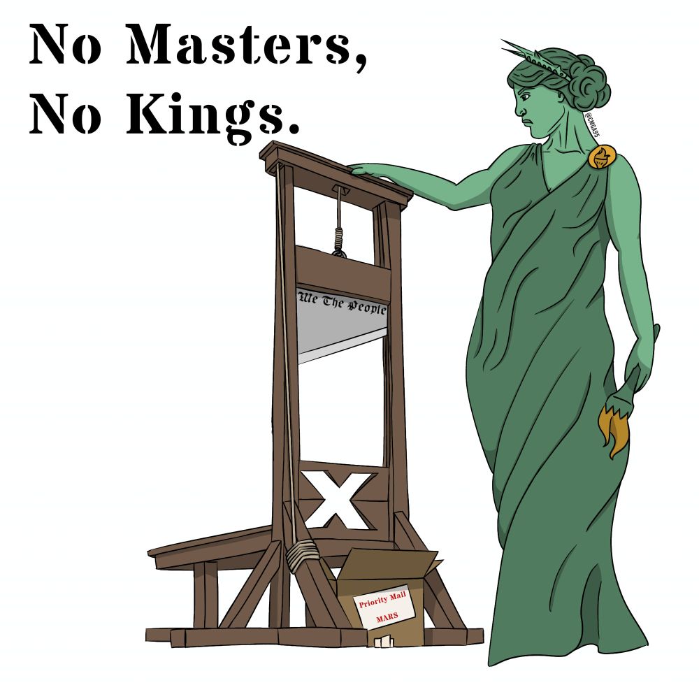 White background with black stencil text reading no masters no kinds in the upper left hand corner. Lady liberty stands beside a guillotine that reads we the people on the blade, an x for the head hole, and priority mail mars on the box underneath it