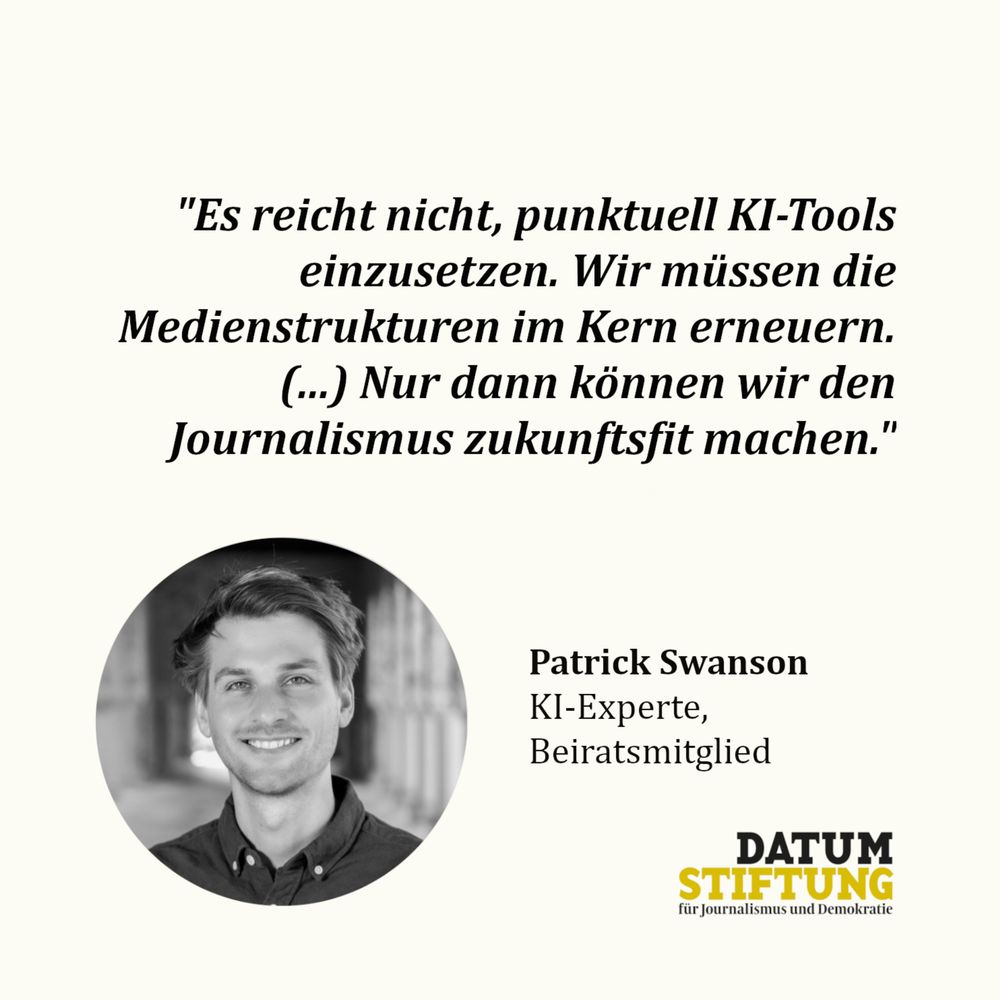 Swanson, Zitat: "Es reicht nicht, punktuell KI-Tools einzusetzen. Wir müssen die Medienstrukturen im Kern erneuern. (...) Nur dann können wir den Journalismus zukunftsfit machen."