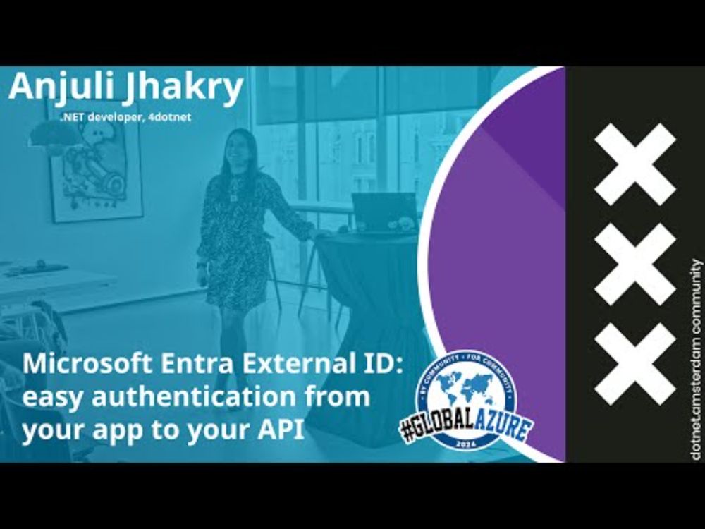 Anjuli Jhakry - Microsoft Entra External ID: easy authentication from your app to your API