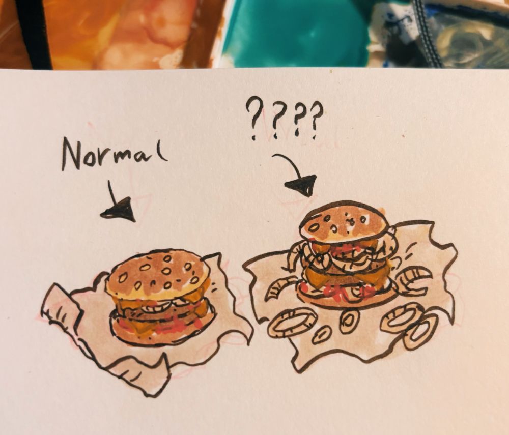 A quick doodle of two takeaway double cheeseburgers, one looking regular and labelled “Normal”, and the other having an ungodly amount of onions and labelled “????”