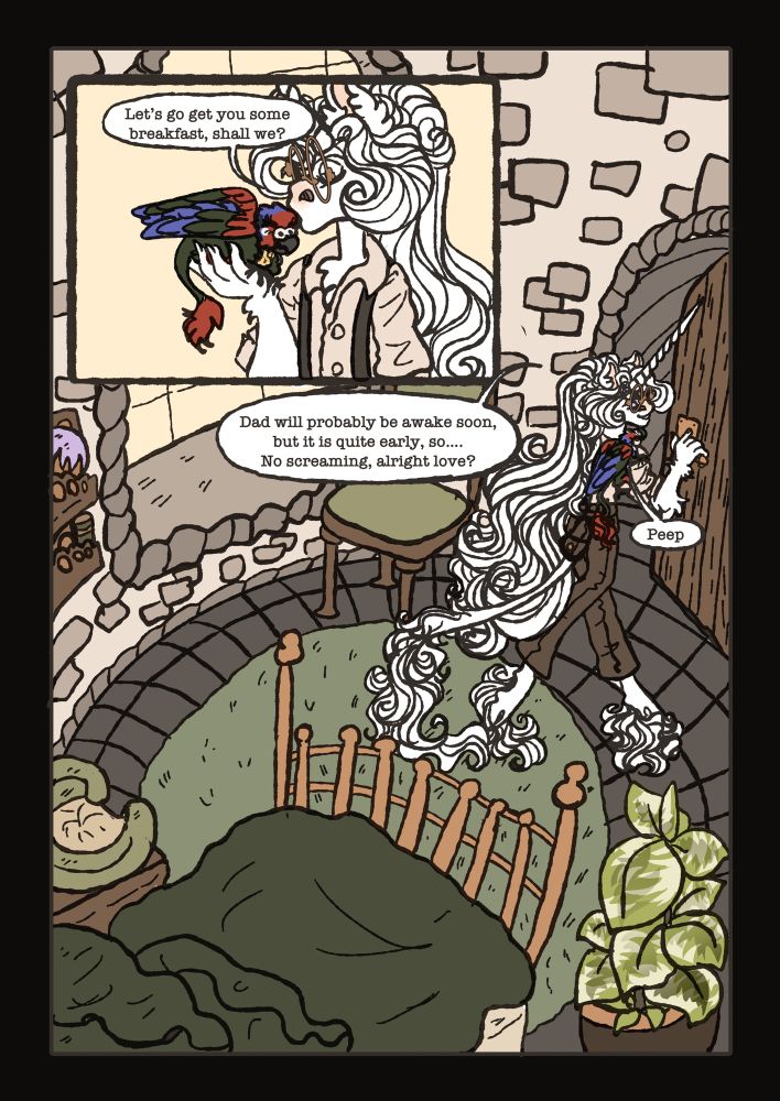 Page 4 of the Sepia prologue.

Panel 1: Anton says “Let’s go get you some breakfast, shall we?” as he kisses Agnes’s forehead as she sits on his hand and closes her eyes.

Panel 2: A top down view of Anton’s tower bedroom. There’s a bed for him, a bedside table upon which Agnes’ pet bed is resting, a potted plant that looks healthy and well cared for, the chair by the window, and two little shelves on the wall, one housing a purple magical orb and the one below it housing a few books. The room is round and has a stone tile floor, partially covered by a round green rug. Anton says “Dad will probably be awake soon, but it is quite early, so…No screaming, alright love?” as he opens the door. Agnes peeps in response.