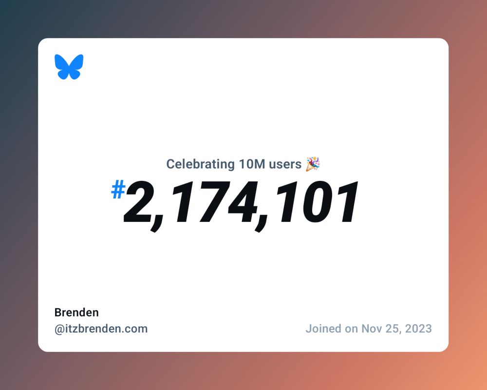 A virtual certificate with text "Celebrating 10M users on Bluesky, #2,174,101, Brenden ‪@itzbrenden.com‬, joined on Nov 25, 2023"