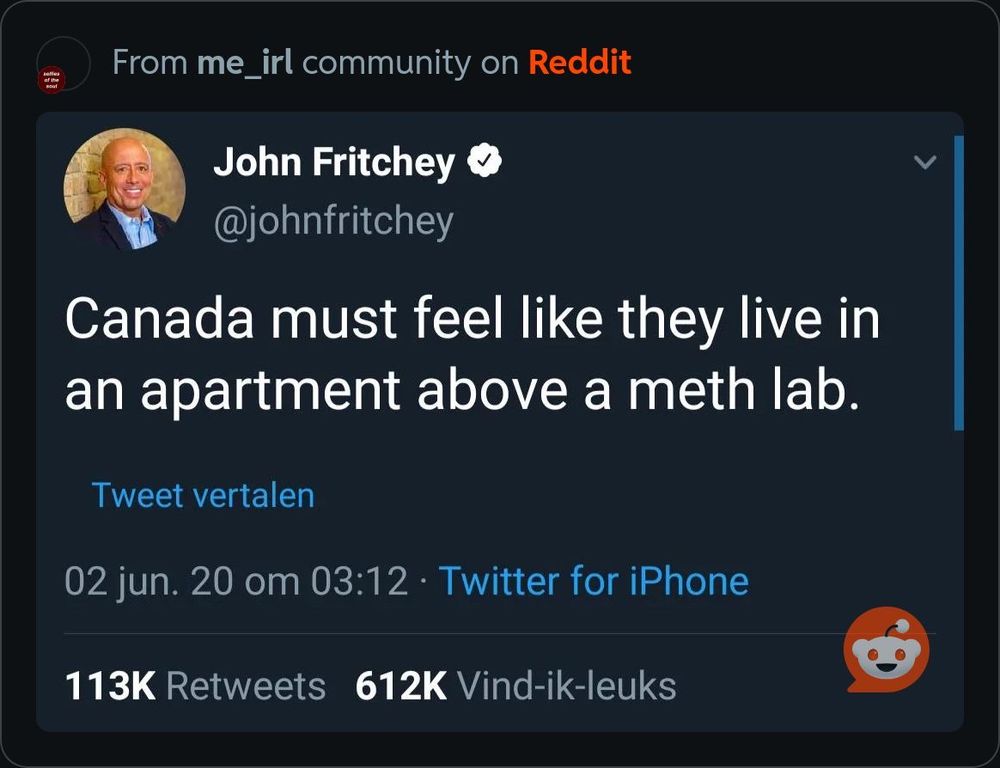 Tweet from John Fritchey: Canada must feel like they live in an apartment above a meth lab.