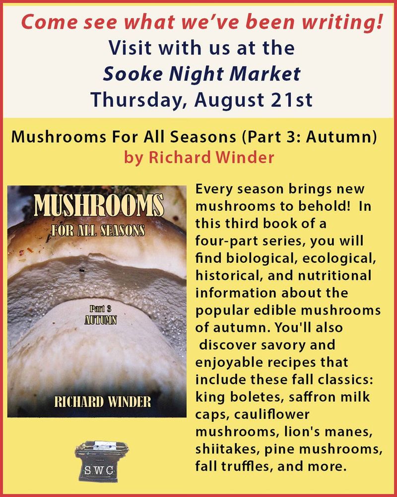 Come see what we4've been writing! Sooke Night Market August 21. Mushrooms for All Seasons Part 3: Autumn