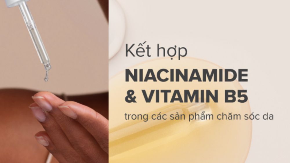 Kết hợp Niacinamide và B5 cho làn da mịn màng và tươi trẻ