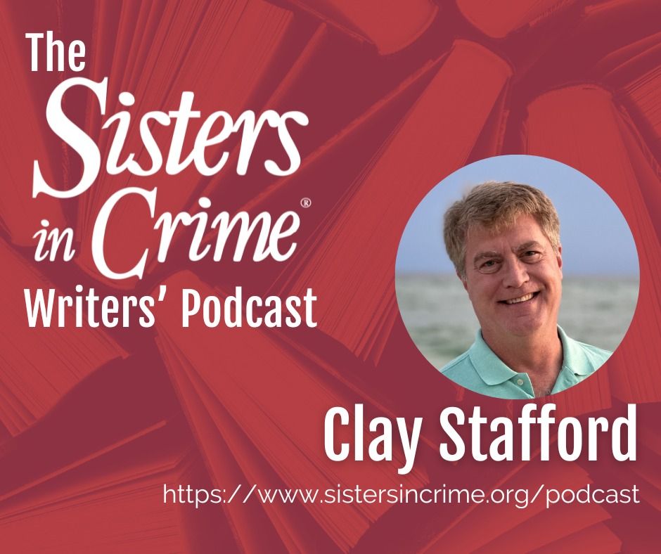 White text on a red background of book pages reads: The Sisters in Crime Writers' Podcast
On the right is a round photo of writer, Clay Stafford
https://www.sistersincrime.org/podcast