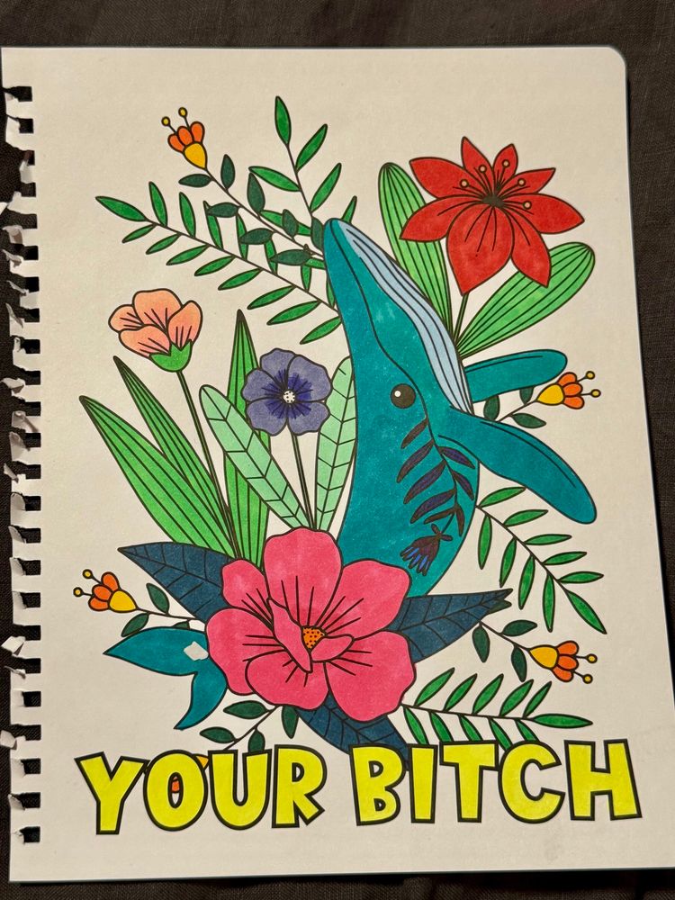 Coloring page of a whale and flowers which says YOUR BITCH 