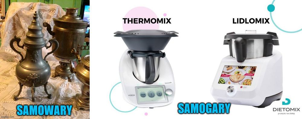 Obraz jest podzielony na dwie części. Po lewej stronie znajdują się tradycyjne, metalowe samowary – to duże, ozdobne naczynia z kranikiem, używane dawniej do gotowania wody na herbatę. Samowary stoją na koronkowym obrusie, mają zaokrąglone kształty, ozdobne uchwyty i nóżki. Pod nimi znajduje się podpis dużymi, niebieskimi literami: „SAMOWARY”.

Po prawej stronie obrazu widzimy dwa nowoczesne urządzenia kuchenne. W środkowej części jest Thermomix – biały robot kuchenny z metalową misą i czarną pokrywą. Nad nim napis „THERMOMIX”. Po prawej stronie jest podobne urządzenie o nazwie „Lidlomix” – również biały robot kuchenny z dotykowym ekranem i metalową misą. Nad nim napis „LIDLOMIX”. Pod oboma urządzeniami, dużymi niebieskimi literami, widnieje napis „SAMOGARY”.