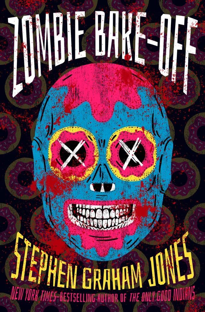 The cover of Stephen Graham Jones’s novel Zombie Bake-Off featuring a colorful mask that is part pro wrestler, part zombie