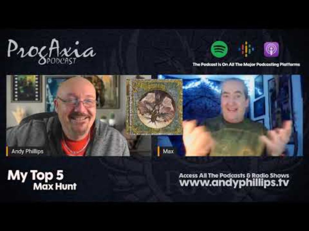 My Top 5 - Max Hunt (Fragile) - ProgAxia Podcast